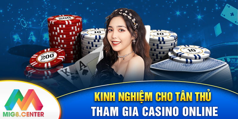 Kinh nghiệm cho tân thủ tham gia Casino online.